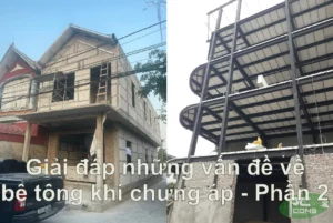 Giải đáp những vấn đề xung quanh bê tông khí chưng áp - Phần 2 2 Giải đáp những vấn đề xung quanh bê tông khí chưng áp - Phần 2